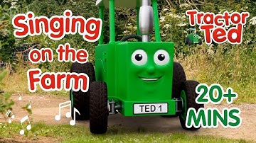 Singing On The Farm 🎶 Tractor Ted Sing Alongs Songs | Farms For Kids