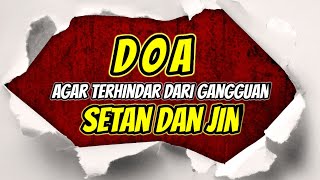 [Doa Pengusir Ampuh] Agar Terhindar dari Gangguan Setan dan Jin