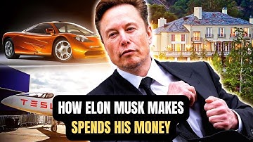 How Elon Musk Makes and Spends His Money