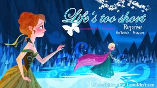  Frozen ~ Life's too short (Reprise) [Fancover] 