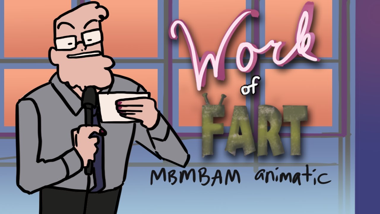 work of fart - MBMBAM animatic