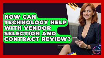 How Can Technology Help With Vendor Selection And Contract Review? - Conventions Network