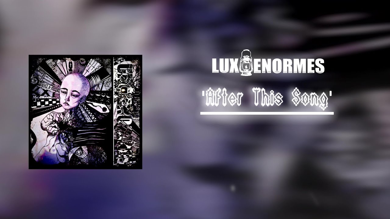 Lux Enormes - 'After This Song' [Lyric Video]