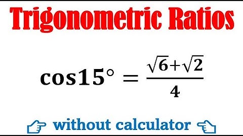 Without using calculator find the value of cos 15