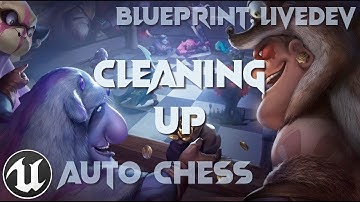 [UE4/BP] Auto-Chess Live-Dev #23 | Cleaning Up