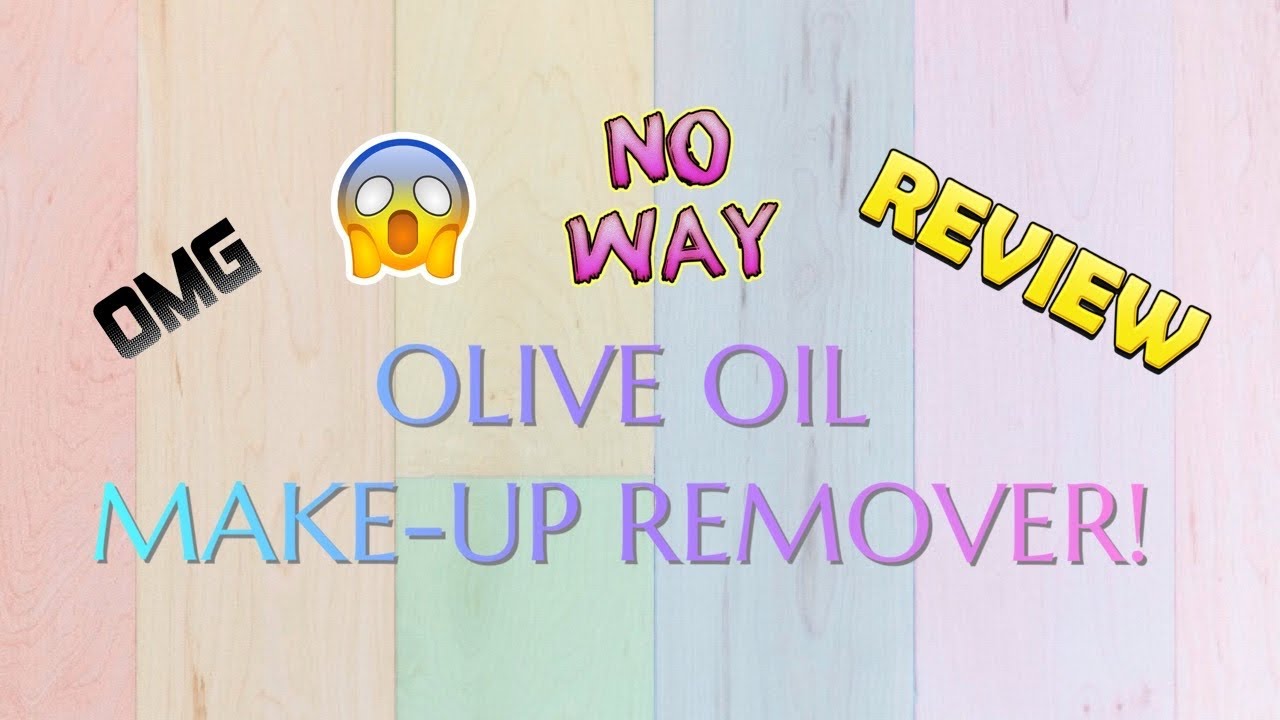 OLIVE OIL FOR MAKE UP REMOVER! AMAZING! 