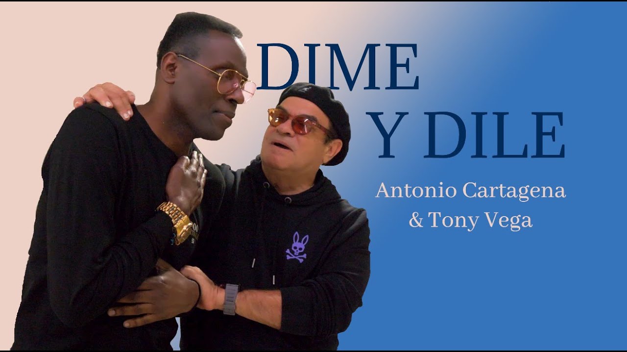DIME Y DILE - Antonio Cartagena ft. @TonyVegaOficial