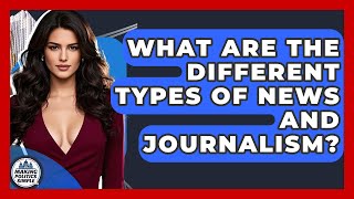 What Are The Different Types Of News And Journalism? - Making Politics Simple