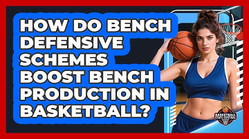 How Do Bench Defensive Schemes Boost Bench Production In Basketball? - Basketball Stats Central