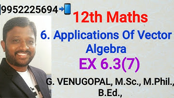 12th maths|exercise 6.3 q no 7|chapter 6|Applications of vector Algebra