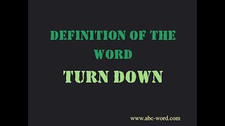 Definition of the word Turn down