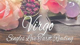 VIRGO SINGLES - Some of you won't see this one coming! All Good things take time!