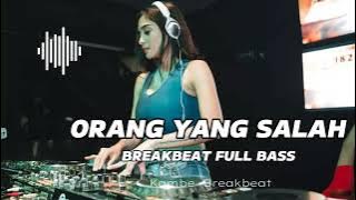 DJ ORANG YANG SALAH FULL BASS