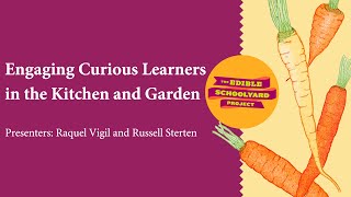 Engaging Curious Learners in the Kitchen and Garden Classroom