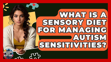 What Is A Sensory Diet For Managing Autism Sensitivities? - Answers About Autism