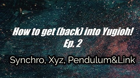 How to get (back) into Yugioh! [Ep. 2] Extra Monster Zones, Synchro, Xyz, Pendulum, Link explained