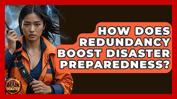 How Does Redundancy Boost Disaster Preparedness? - Man vs. Disaster
