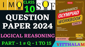| Class 10 | IMO | SOF | Olympiad | 2024 Paper | Logical | Reasoning | P 1 | Q 1 to 15 | 2025 - 26 |