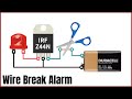 Wire Break Alarm circuit  / Wire Cut Buzzer