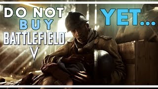 Why You Shouldn't Buy Battlefield V... YET.