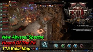 Path of Exile 2: The Third Edict  / New Abyssal Spectre / Hound Of The Pit / T15 Boss Map
