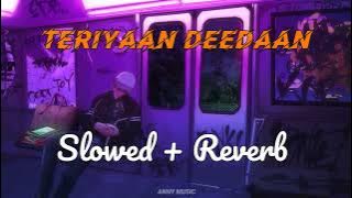 Teriyaan deedaan slowed   reverb   lofi | Love song  | Punjabi lofi song | punjabi song | Anny music