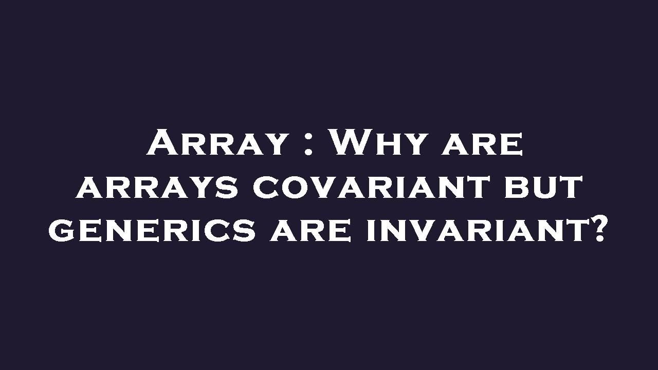 array-why-are-arrays-covariant-but-generics-are-invariant-youtube
