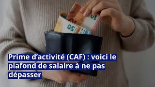 Prime d’activité (CAF) : voici le plafond de salaire à ne pas dépasser