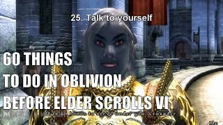 60 THINGS TO DO IN OBLIVION BEFORE ELDER SCROLLS VI #ElderScrolls6