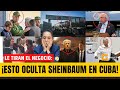 ¡GOLPAZO INTERNACIONAL! ¡TIRAN NEGOCIO de SHEINBAUM en CUBA! ¡WASHINGTON DA ULTIMÁTUM a la CALCA!