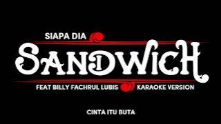 SANDWICH FEAT BILLY FACHRUL LUBIS - SIAPA DIA (KARAOKE VERSION)