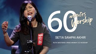 60 MINUTES WORSHIP - SETIA SAMPAI AKHIR feat RUTH SIHOTANG