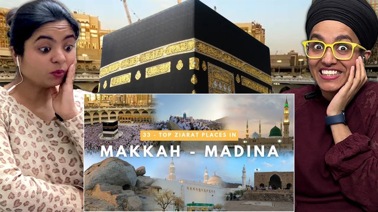 Indians React to 33 Top Historical Ziarat Places in Makkah and Madinah - The Holiest Cities in Islam