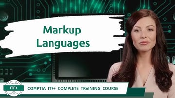 CompTIA ITF+ (FC0-U61) | Markup Languages | Exam Objective 4.1 | Course Training Video