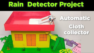Rain Detector Project | Automatic Cloth Collector | School Science Project