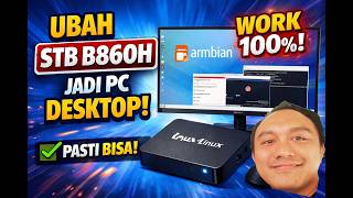 Cara Mengubah STB B860H Jadi Mini PC Desktop! Install Armbian Server ke Desktop Lengkap &amp; Work 100%