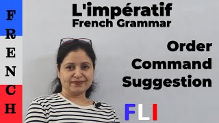 Limpératif Imperative For Order, Comand And Suggestions In French