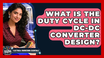 What Is The Duty Cycle In DC-DC Converter Design? - Electrical Engineering Essentials