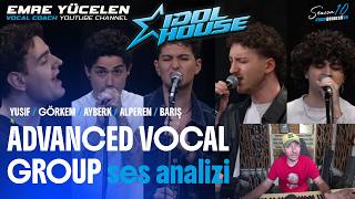 Idol House - Advance Vocal Grubu Ses Analizi (Ve Ortalık Fena Isınıyor 🔥)