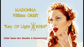 Madonna / W. Orbit - Ray of Light 2024 (KGM Sasha New Bassline & Remastering)