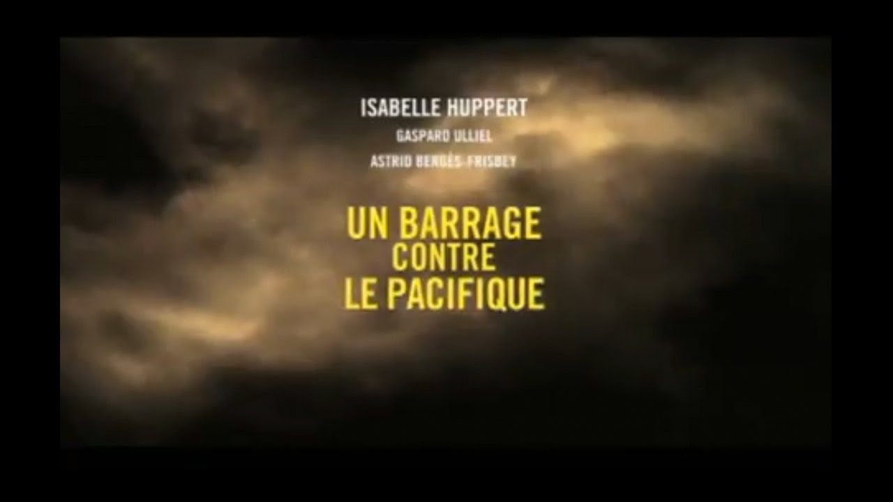 UN BARRAGE CONTRE LE PACIFIQUE (2007) Streaming BluRay-Light - YouTube