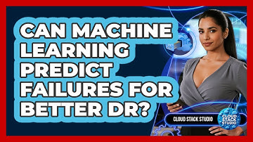 Can Machine Learning Predict Failures For Better DR? - Cloud Stack Studio