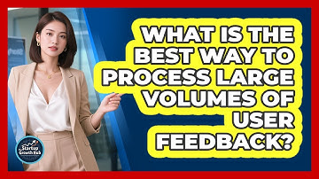 What Is The Best Way To Process Large Volumes Of User Feedback? - The Startup Growth Hub