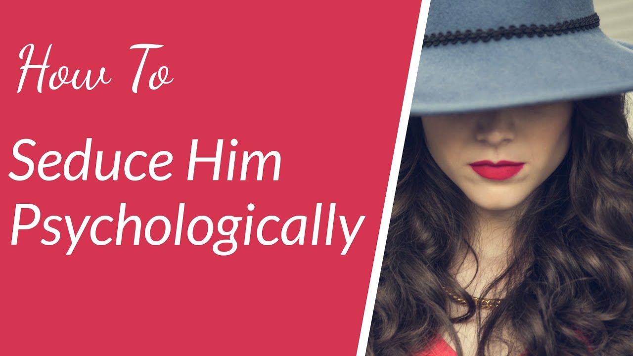 How to seduce a man psychologically? - YouTube