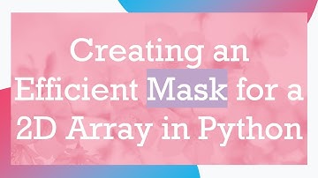 Creating an Efficient Mask for a 2D Array in Python