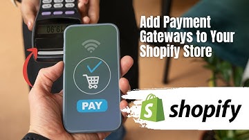 Shopify Payments: How to Add Payment Gateways to Your Shopify Store | 2025 Guide