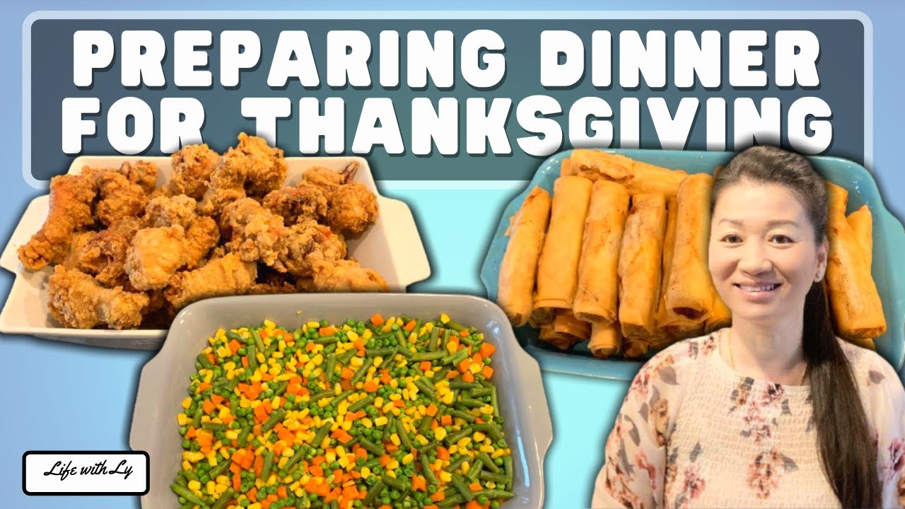 Preparing Dinner for Thanksgiving | Happy Thanksgiving! | Life With Ly