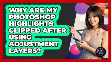 Why Are My Photoshop Highlights Clipped After Using Adjustment Layers? - Graphic Design Nerd
