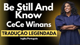 Be Still And Know  Cece Winans traduo