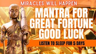 Mantra for Great Fortune and Good Luck | Advances Wealth | Listen to sleep | Pls read descriptions.